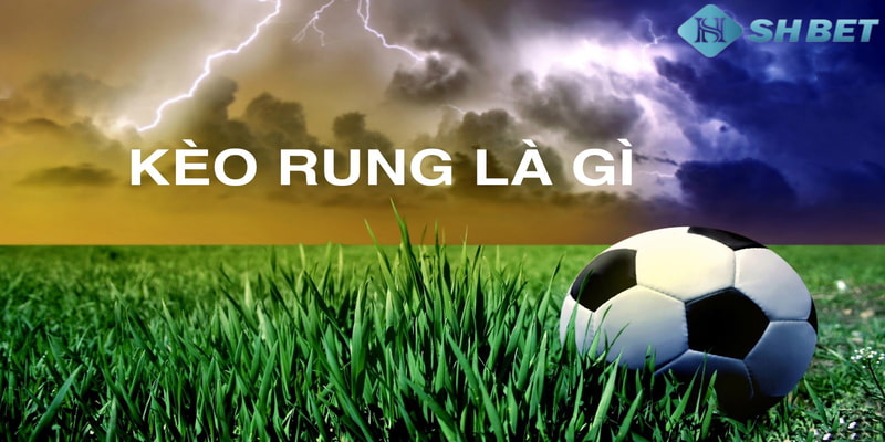 kèo rung Kinh nghiệm tham gia vào kèo rung
