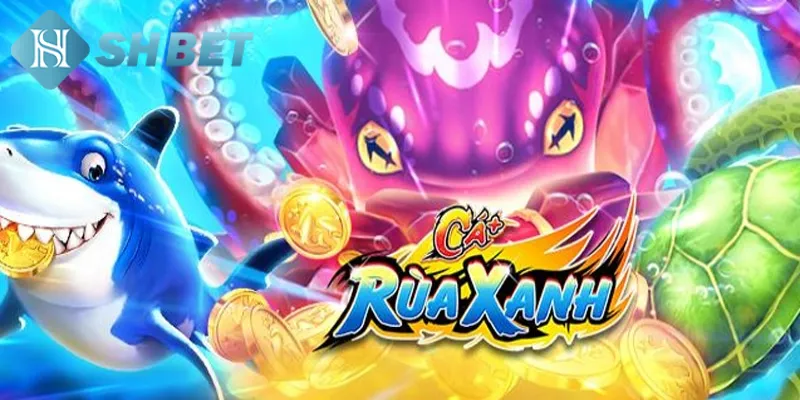 Giới thiệu thông tin khái quát về game bắn cá rùa xanh
