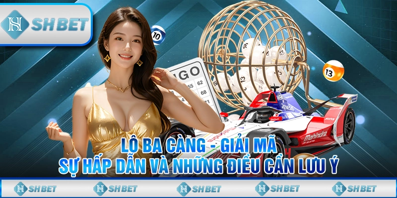Lô Ba Càng - Giải Mã Sự Hấp Dẫn Và Những Điều Cần Lưu Ý