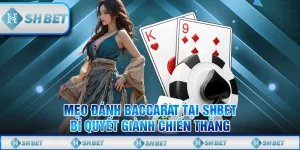 Mẹo Đánh Baccarat Tại SHBET - Bí Quyết Giành Chiến Thắng
