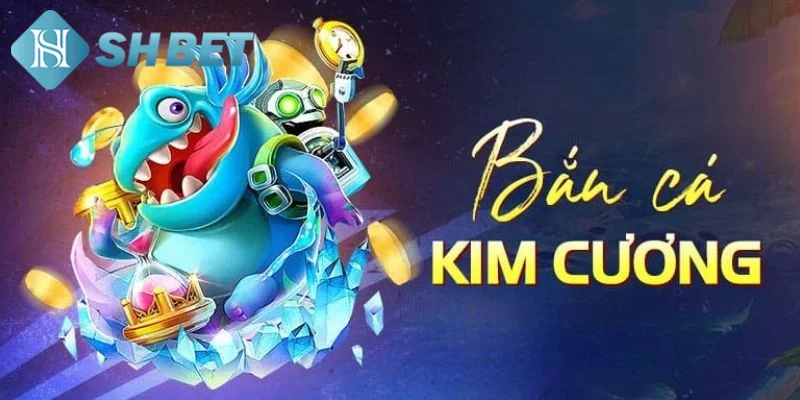 Tìm hiểu vài nét tổng quát về trò chơi bắn cá kim cương