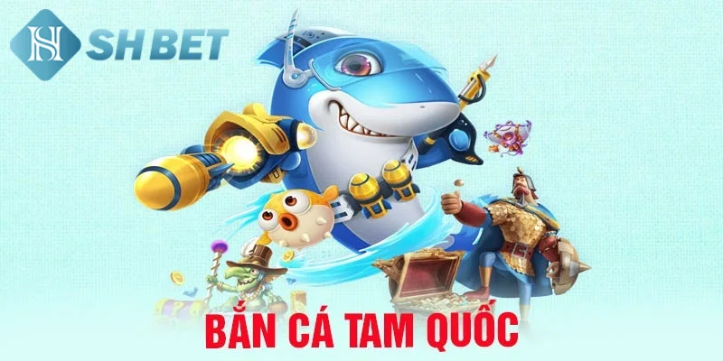 Chiến thuật săn cá Tam Quốc hiệu quả mang về chiến thắng