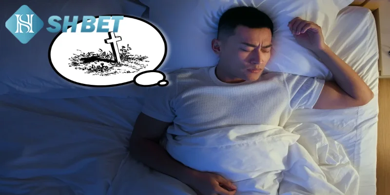 Con số tài lộc khi ngủ mơ nhìn thấy người chết