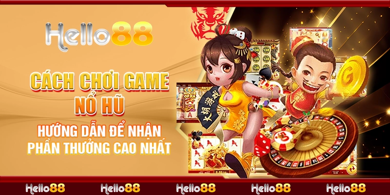 cách chơi game nổ hũ