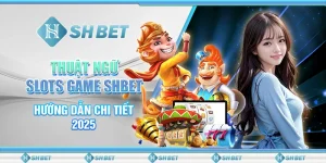 Thuật Ngữ Slots Game SHBET – Hướng Dẫn Chi Tiết 2025