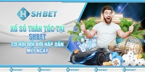 Xổ Số Thần Tốc Tại SHBET - Cơ Hội Đổi Đời Hấp Dẫn Mỗi Ngày